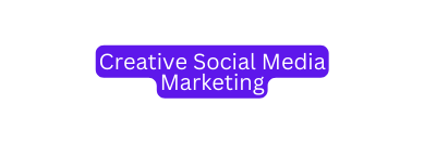 Creative Social Media Marketing